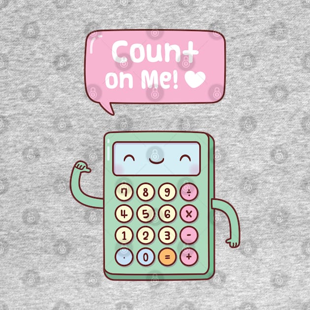 Cute Calculator Count On Me Pun by rustydoodle